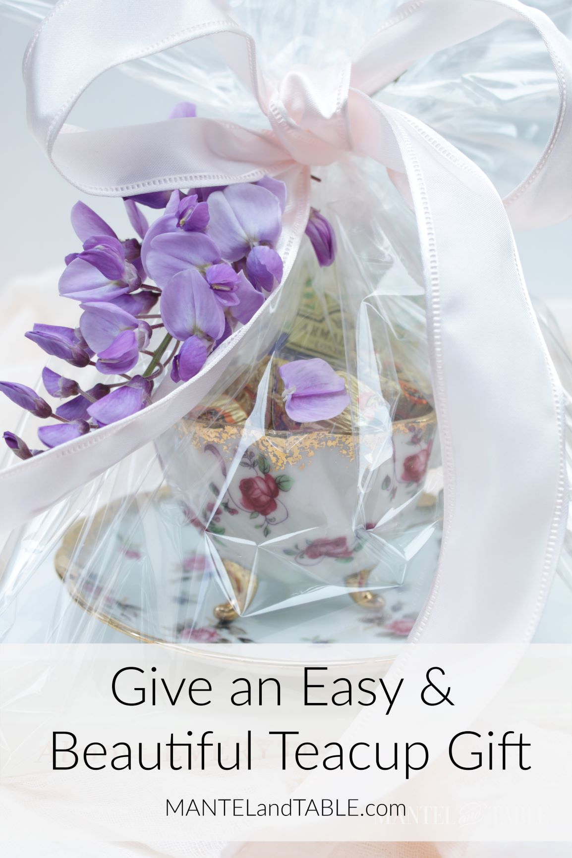 7 Teacup gift ideas ~ teacup wrapped in cellophane with Pinterest banner